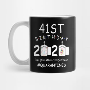 41st Birthday 2020 The Year When Shit Got Real Quarantined Mug